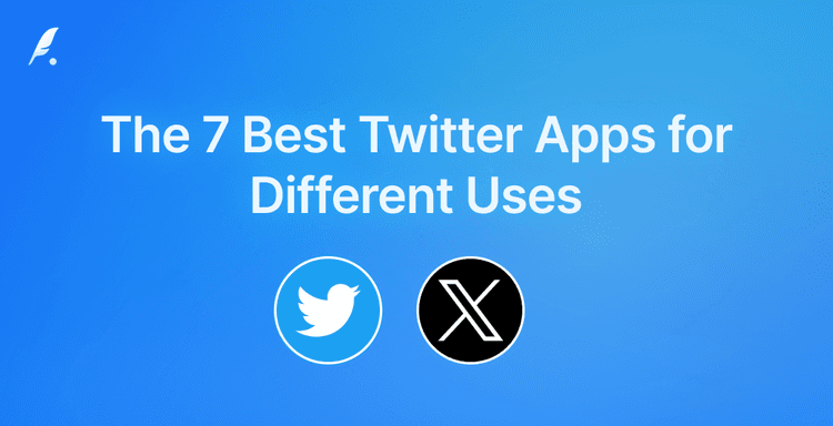 7 Best Twitter Apps for Different Uses (Updated April 2026)