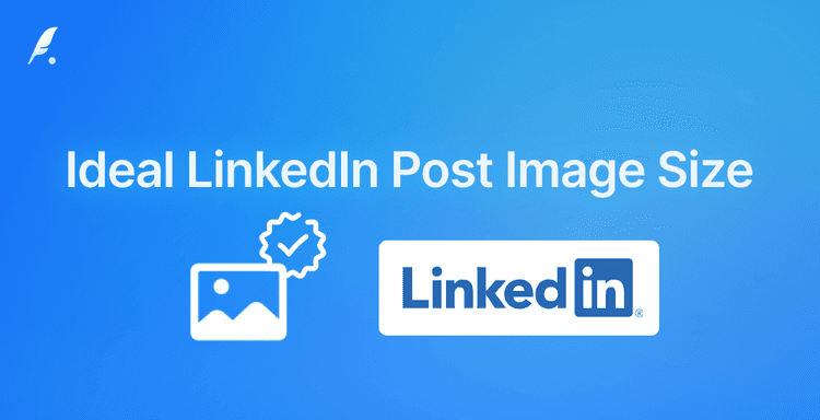 The Ideal LinkedIn Post Image Size - Ultimate Guide for 2026